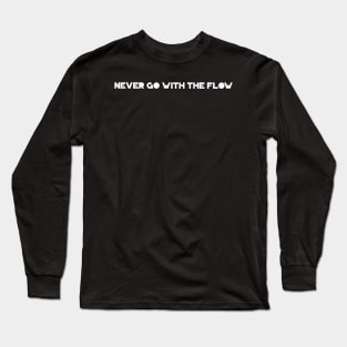 Never go with the flow, swimming design v3 Long Sleeve T-Shirt